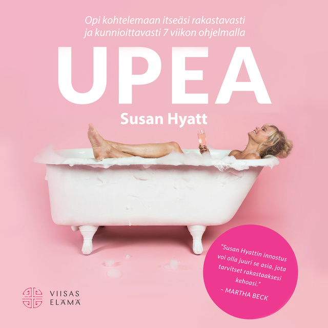 Susan Hyatt - UPEA: Opi kohtelemaan itseäsi rakastavasti ja kunnioittavasti 7 viikon ohjelmalla