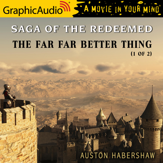 Auston Habershaw - The Far Far Better Thing (1 of 2) [Dramatized Adaptation]