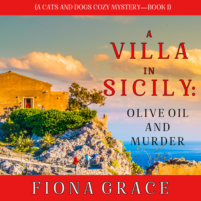 Fiona Grace - A Villa in Sicily: Olive Oil and Murder