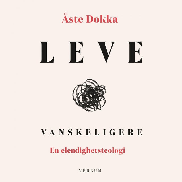 Åste Dokka - Leve vanskeligere - En elendighetsteologi