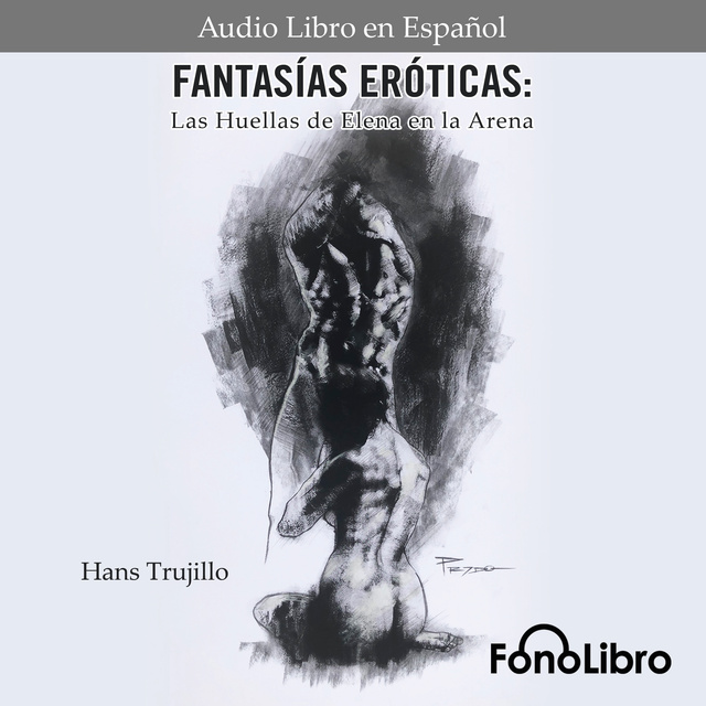 Hans Trujillo - Fantasías Eróticas. Las Huellas de Eelena en la Arena
