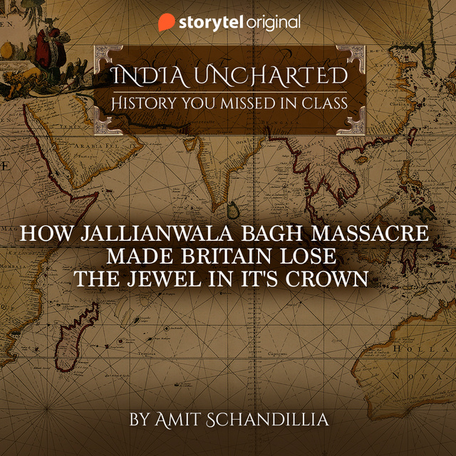 Amit Schandillia - How Jallianwala Bagh Massacre made Britain lose the Jewel in it's Crown
