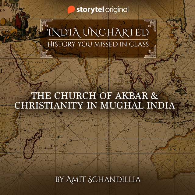 Amit Schandillia - The Church of Akbar & Christianity in Mughal India