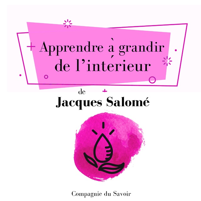 Jacques Salomé - Apprendre à grandir de lʼintérieur