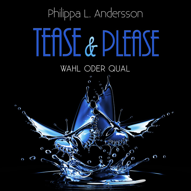 Philippa L. Andersson - Tease & Please - Wahl oder Qual