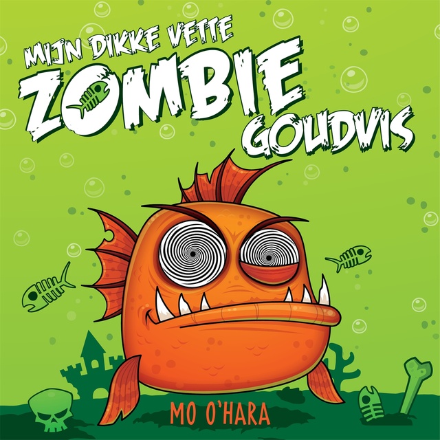 Mo O’Hara - Mijn dikke vette zombiegoudvis