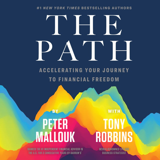 Peter Mallouk - The Path: Accelerating Your Journey to Financial Freedom