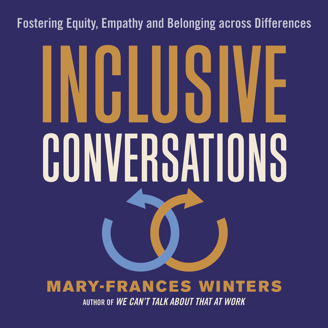 Mary-Frances Winters - Inclusive Conversations: Fostering Equity, Empathy, and Belonging across Differences