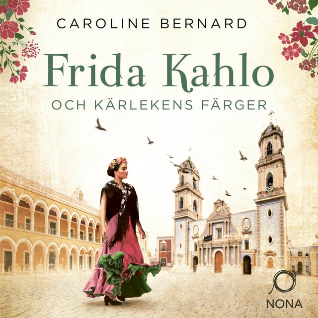 Caroline Bernard - Frida Kahlo och kärlekens färger