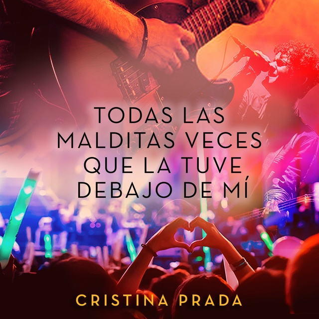 Cristina Prada - Todas las malditas veces que la tuve debajo de mí