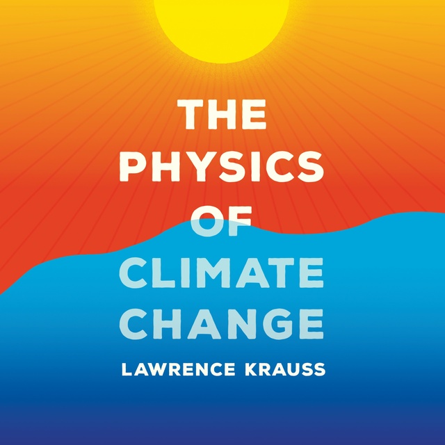 Lawrence Krauss - The Physics of Climate Change