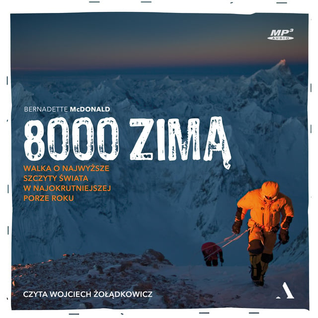 Bernadette McDonald - 8000 zimą. Walka o najwyższe szczyty świata w najokrutniejszej porze roku