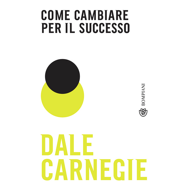 Dale Carnegie - Come cambiare per il successo