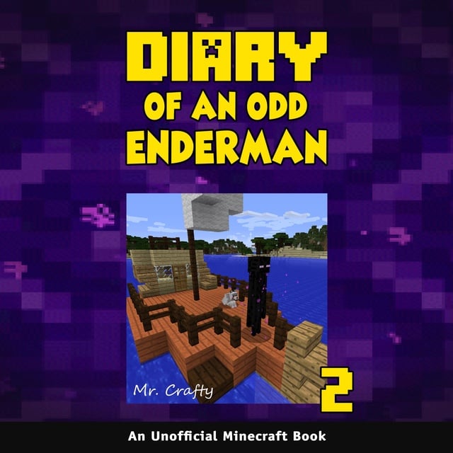 Mr. Crafty - Diary of an Odd Enderman Book 2: An Unofficial Minecraft Book
