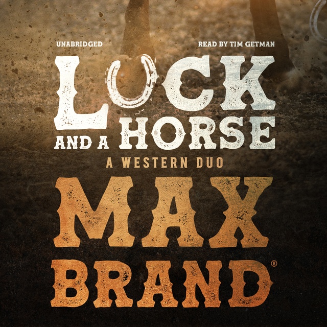 Max Brand - Luck and a Horse