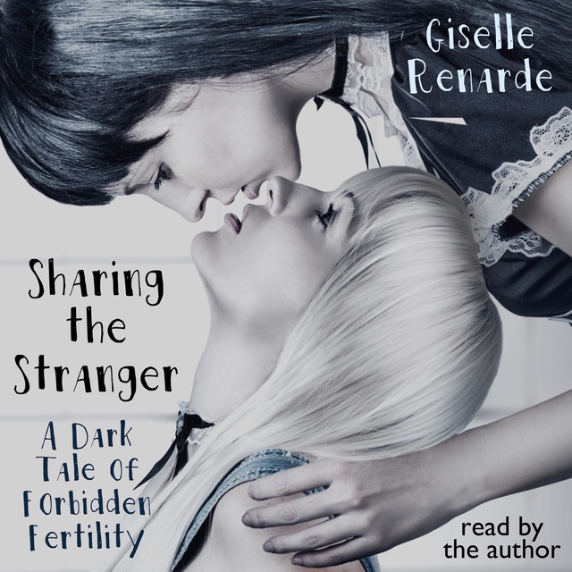 Giselle Renarde - Sharing the Stranger: A Dark Tale of Forbidden Fertility
