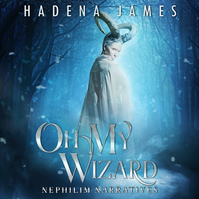 Hadena James - Oh My Wizard: Nephilim Narratives, Book 2