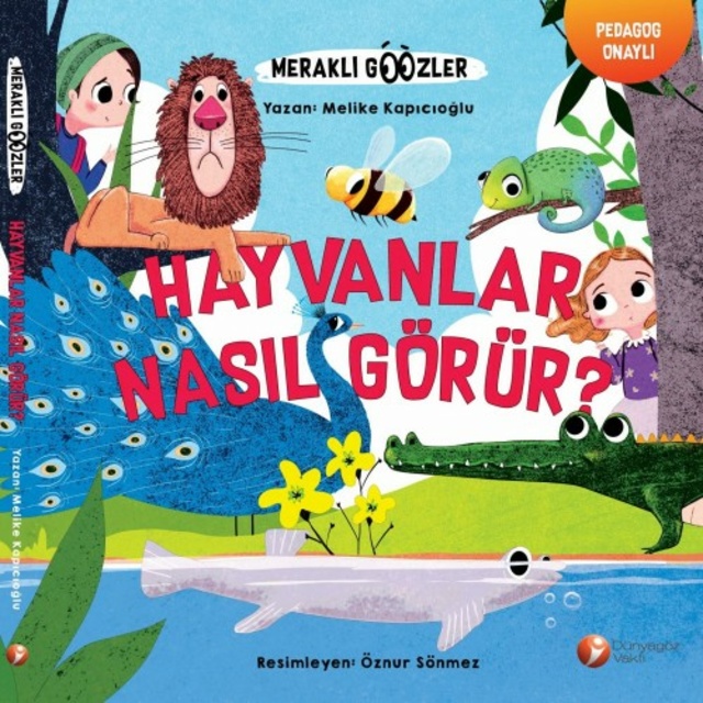 Melike Kapıcıoğlu - Meraklı Gözler Serisi 1.Kitap - Hayvanlar Nasıl Görür?