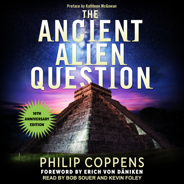 Philip Coppens - Ancient Alien Question, 10th Anniversary Edition