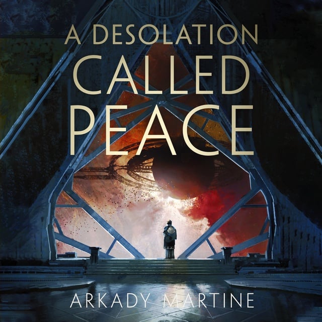Arkady Martine - A Desolation Called Peace