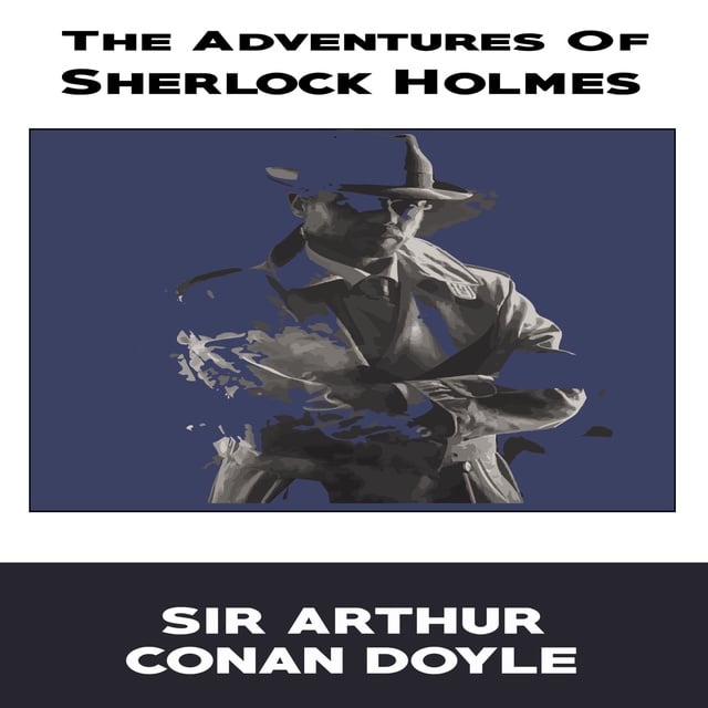 Sir Arthur Conan Doyle - The Adventures of Sherlock Holmes