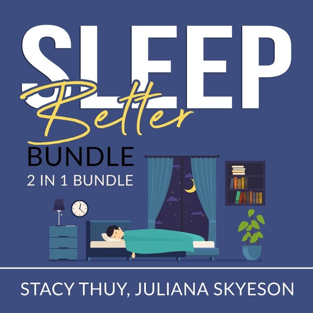 Stacy Thuy and Juliana Skyeson - Sleep Better Bundle: 2 in 1 Bundle, Sleep Book, and Little Sleep