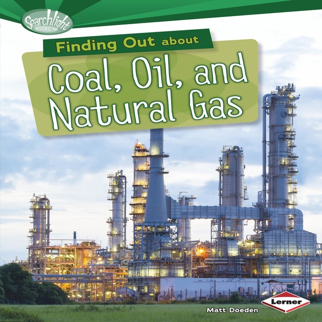 Matt Doeden - Finding Out about Coal, Oil, and Natural Gas