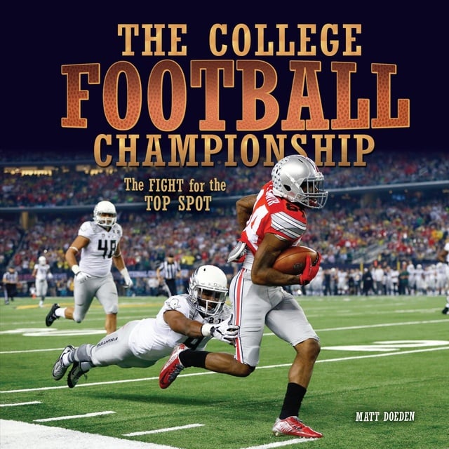 Matt Doeden - The College Football Championship: The Fight for the Top Spot