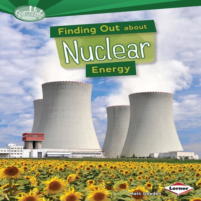Matt Doeden - Finding Out about Nuclear Energy