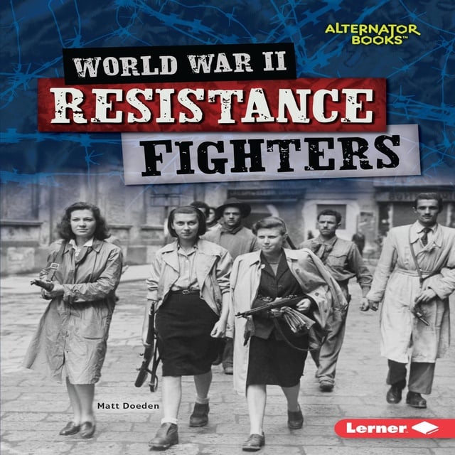 Matt Doeden - World War II Resistance Fighters
