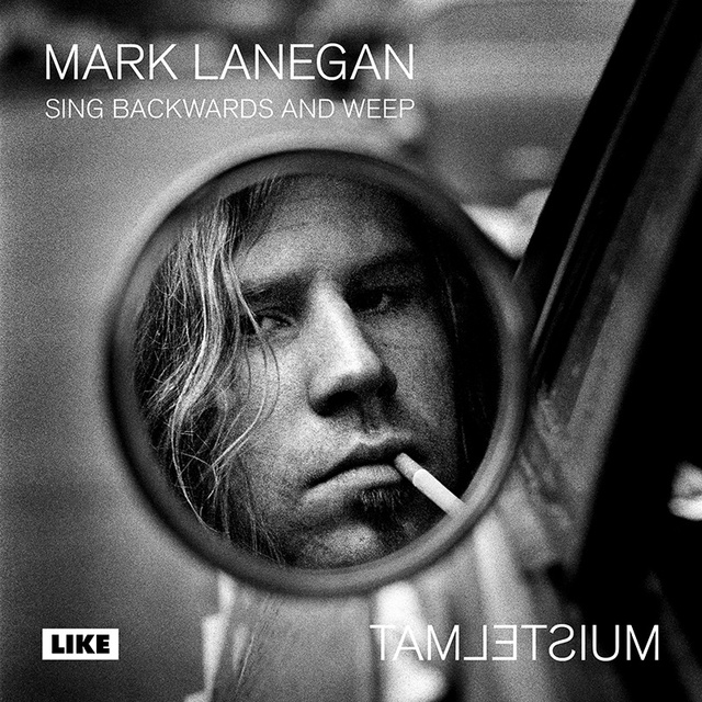 Mark Lanegan - Sing Backwards and Weep