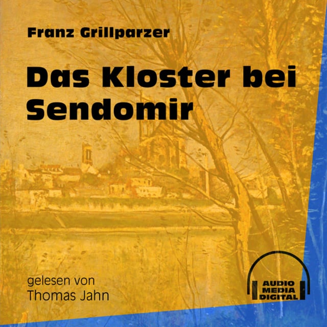 Franz Grillparzer - Das Kloster bei Sendomir