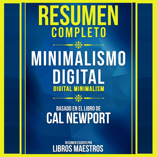 Resumen Completo: Minimalismo Digital (Digital Minimalism) - Basado En El  Libro De Cal Newport - Audiobook - Libros Maestros - Storytel