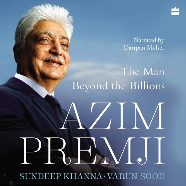 Varun Sood, Sundeep Khanna - Azim Premji: The Man Beyond the Billions