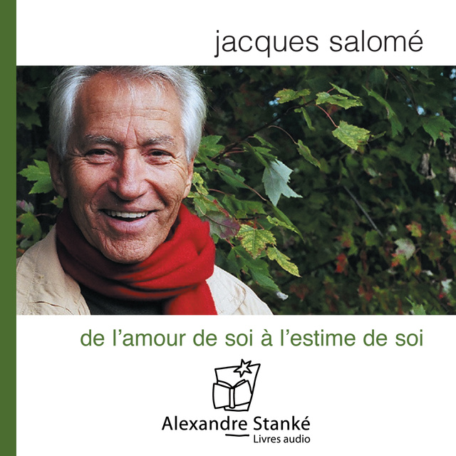 Jacques Salomé - De l'amour de soi à l'estime de soi