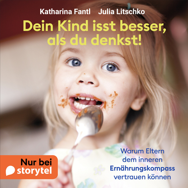 Julia Litschko, Katharina Fantl - Dein Kind isst besser, als du denkst