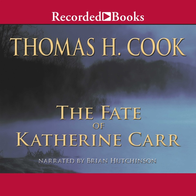 Thomas H. Cook - The Fate of Katherine Carr