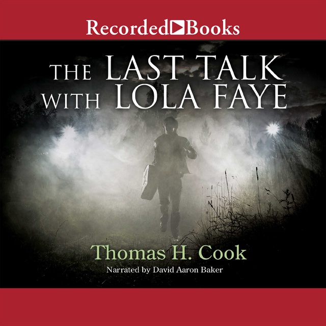 Thomas H. Cook - The Last Talk with Lola Faye