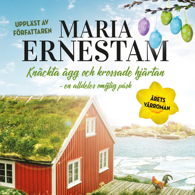 Maria Ernestam - Knäckta ägg och krossade hjärtan - en alldeles omöjlig påsk
