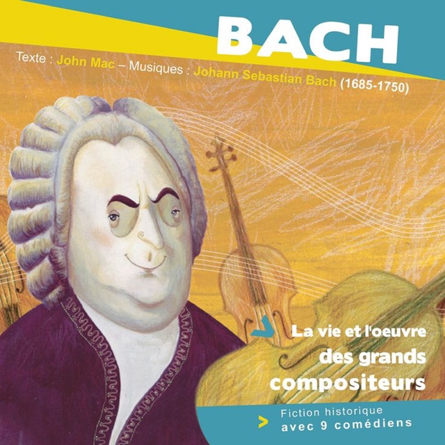 John Mac - Bach, la vie et l'oeuvre des grands compositeurs
