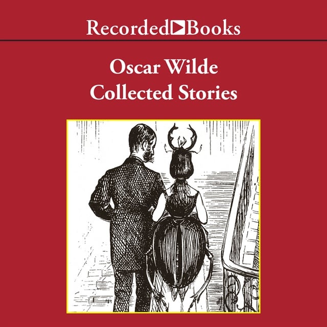 Oscar Wilde - Oscar Wilde: Collected Stories