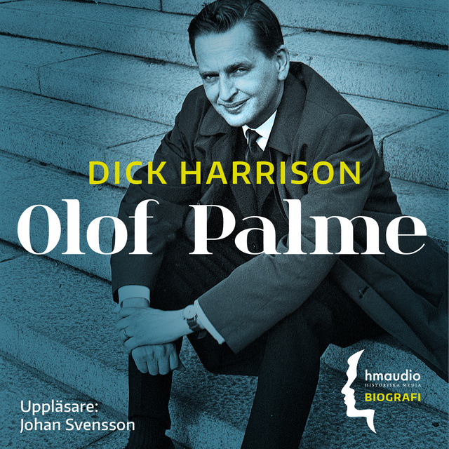 Dick Harrison - Olof Palme