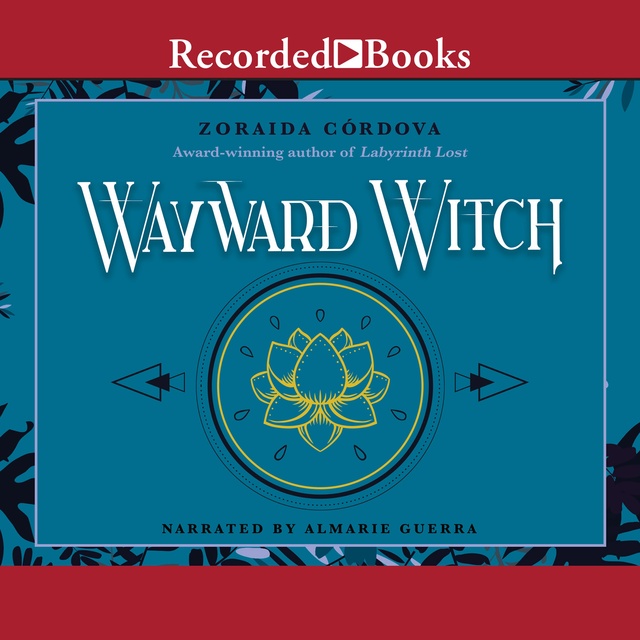 Zoraida Cordova - Wayward Witch