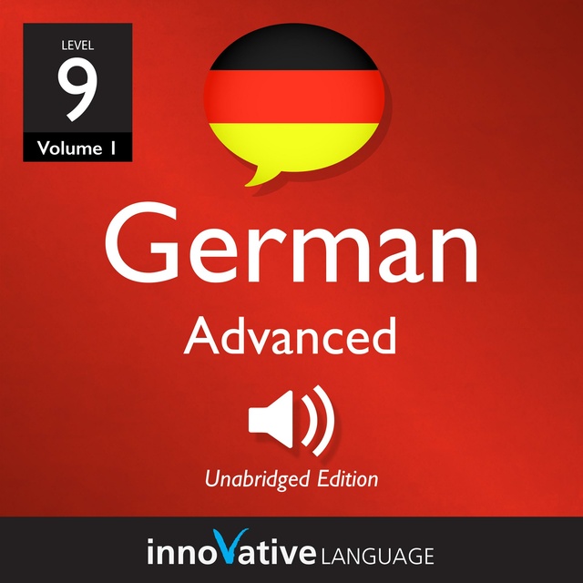 Innovative Language Learning - Learn German - Level 9: Advanced German: Volume 1: Lessons 1-25