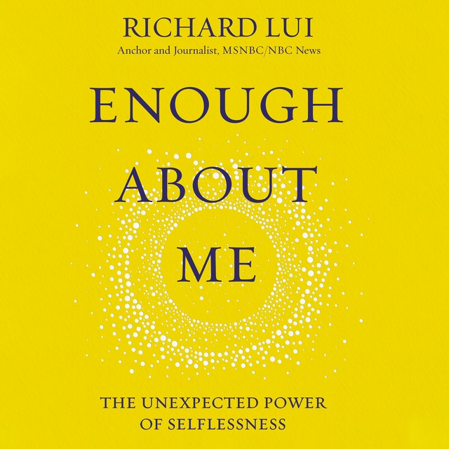 Richard Lui - Enough About Me