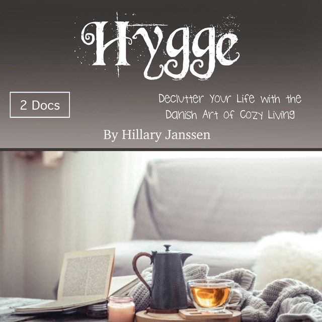 Hillary Janssen - Hygge: Declutter Your Life with the Danish Art of Cozy Living