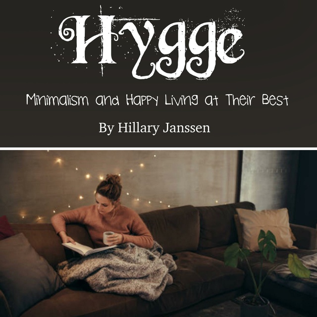Hillary Janssen - Hygge: Minimalism and Happy Living at Their Best