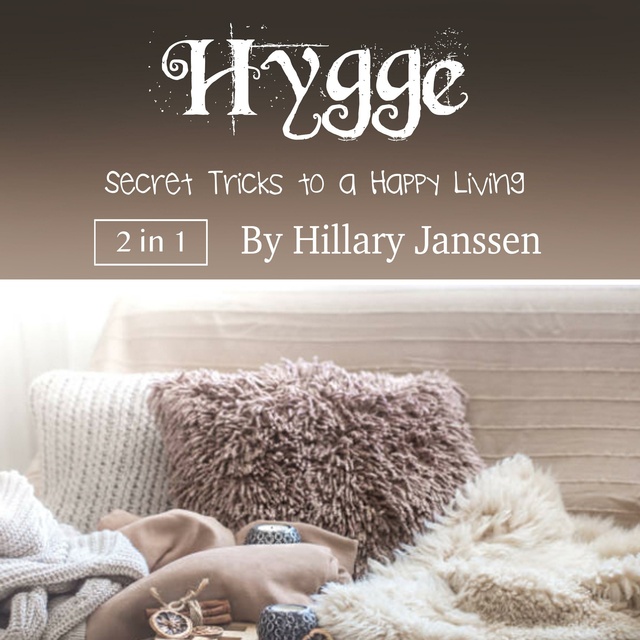 Hillary Janssen - Hygge: Secret Tricks to a Happy Living
