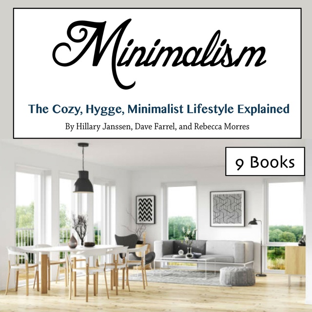 Dave Farrel, Rebecca Morres, Hillary Janssen - Minimalism: The Cozy, Hygge, Minimalist Lifestyle Explained