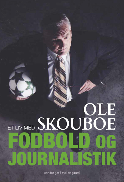 Ole Skouboe - Et liv med fodbold og journalistik